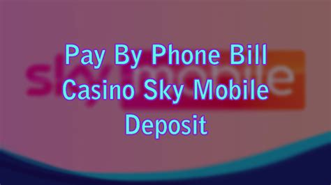 pay by phone bill casino sky mobile